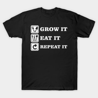 Grow it Eat it and Repeat it T-Shirt